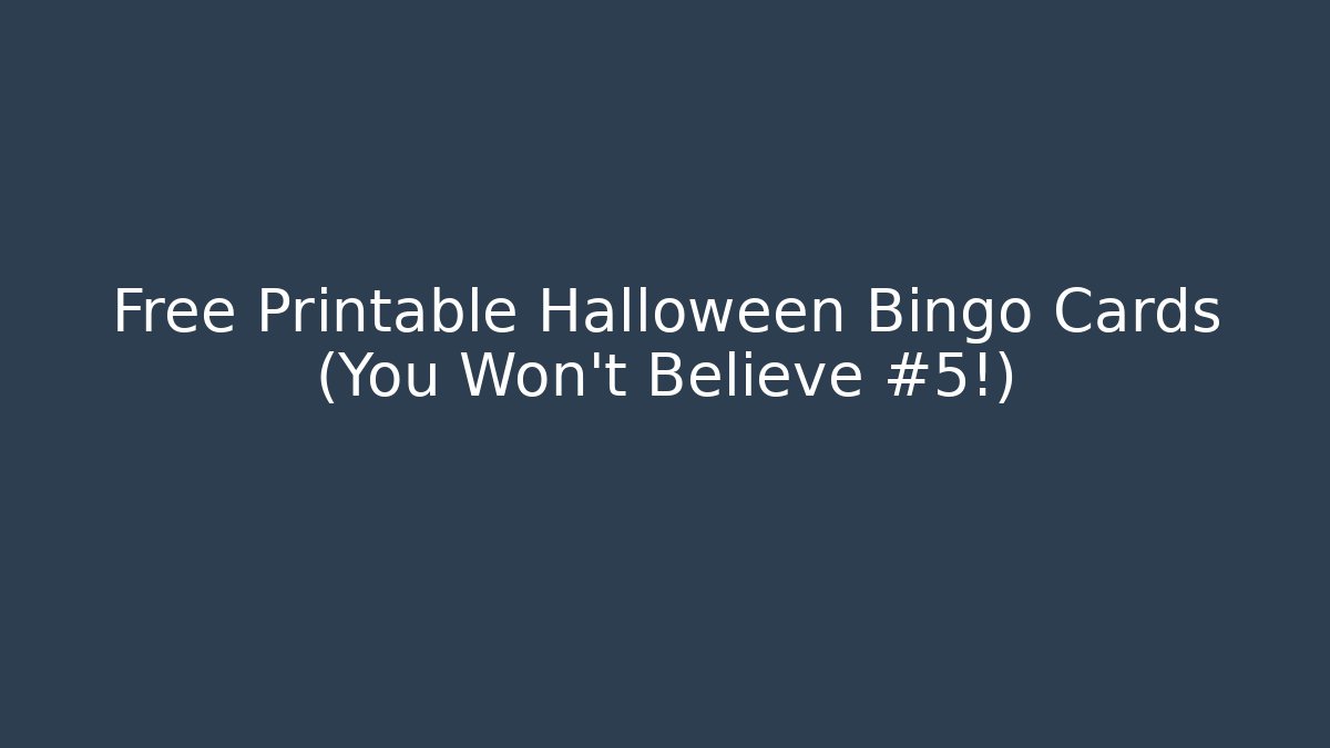 Free Printable Halloween Bingo Cards (You Won't Believe #5!)