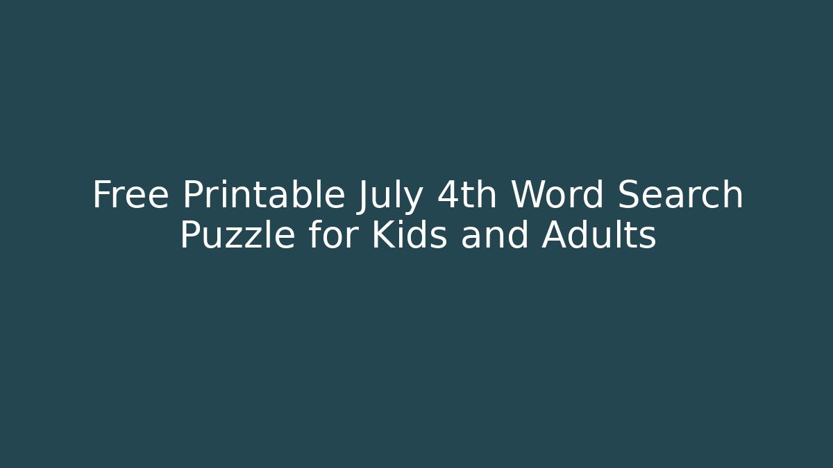 Free Printable July 4th Word Search Puzzle for Kids and Adults
