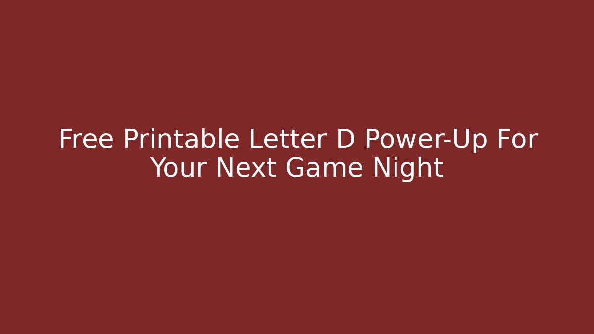Free Printable Letter D Power-Up For Your Next Game Night