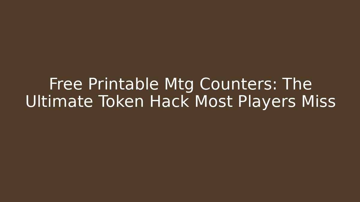 Free Printable Mtg Counters: The Ultimate Token Hack Most Players Miss - Create More Assets