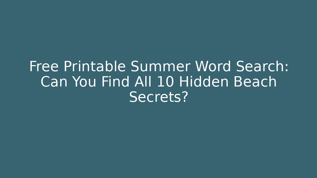 Free Printable Summer Word Search: Can You Find All 10 Hidden Beach Secrets?