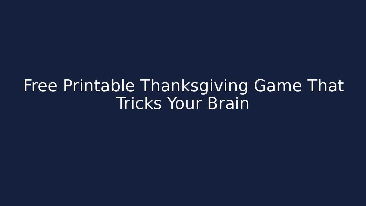 Free Printable Thanksgiving Game That Tricks Your Brain
