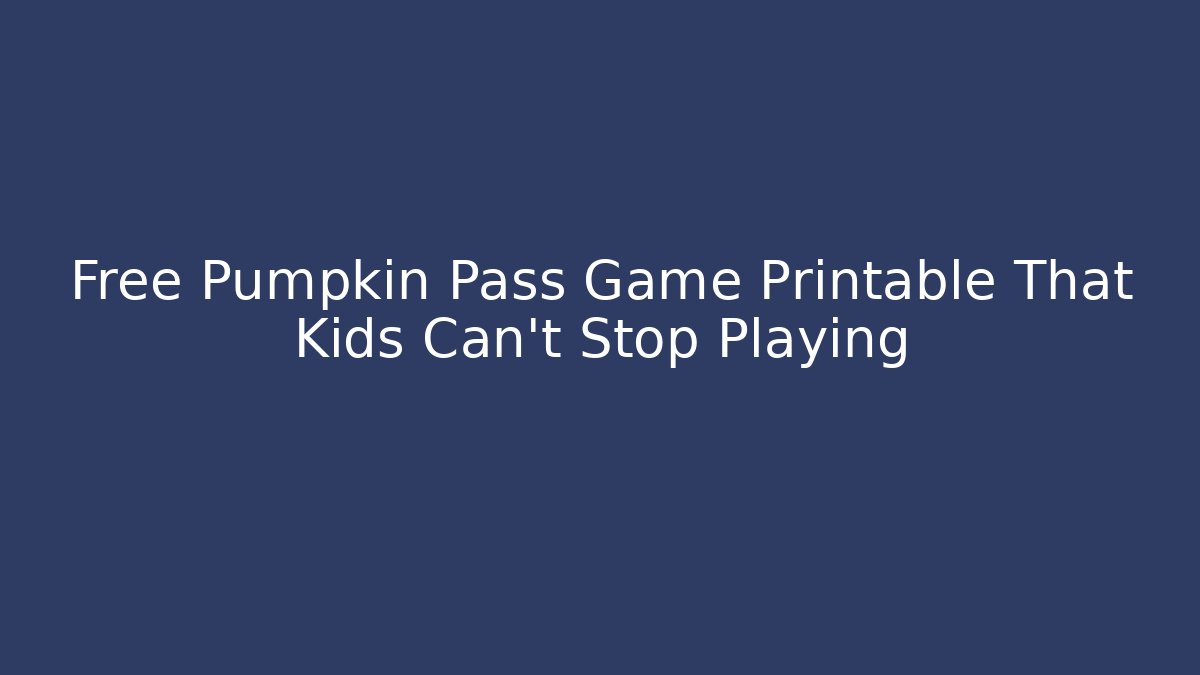 Free Pumpkin Pass Game Printable That Kids Can't Stop Playing
