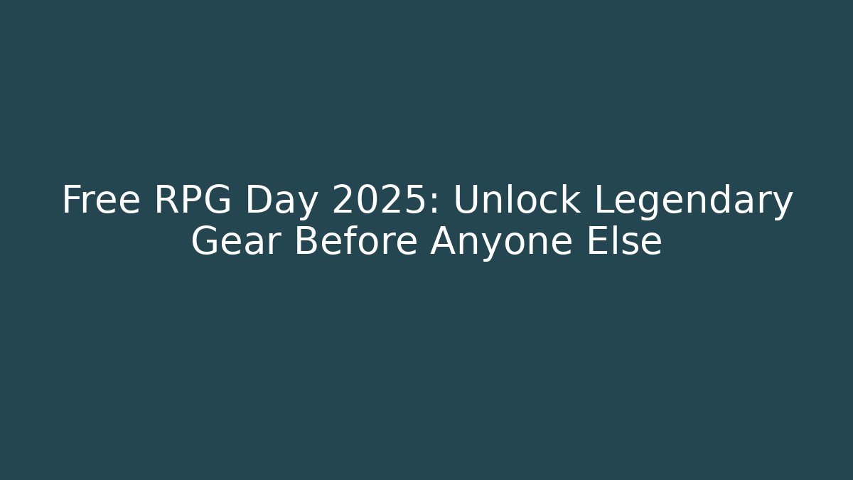 Free RPG Day 2025: Unlock Legendary Gear Before Anyone Else