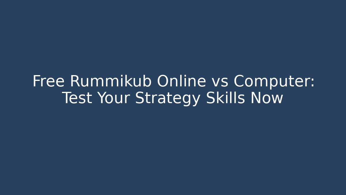 Free Rummikub Online vs Computer: Test Your Strategy Skills Now