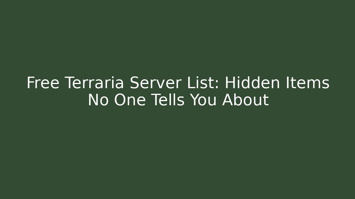 Free Terraria Server List: Hidden Items No One Tells You About