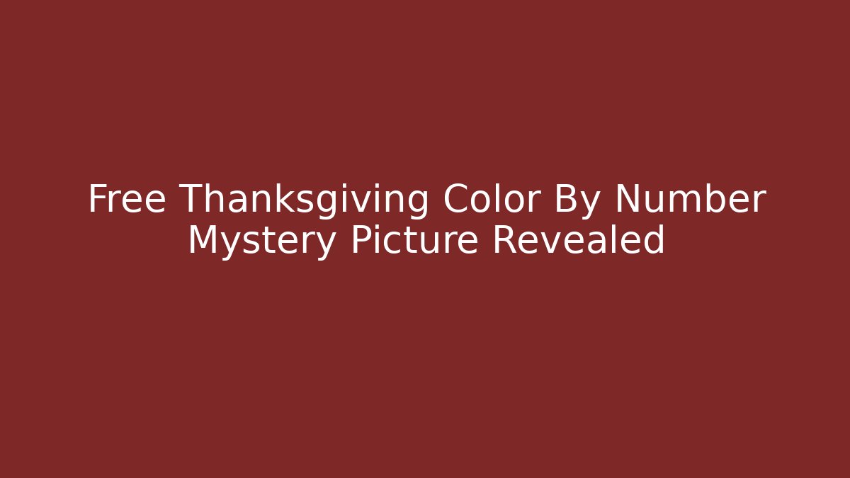 Free Thanksgiving Color By Number Mystery Picture Revealed