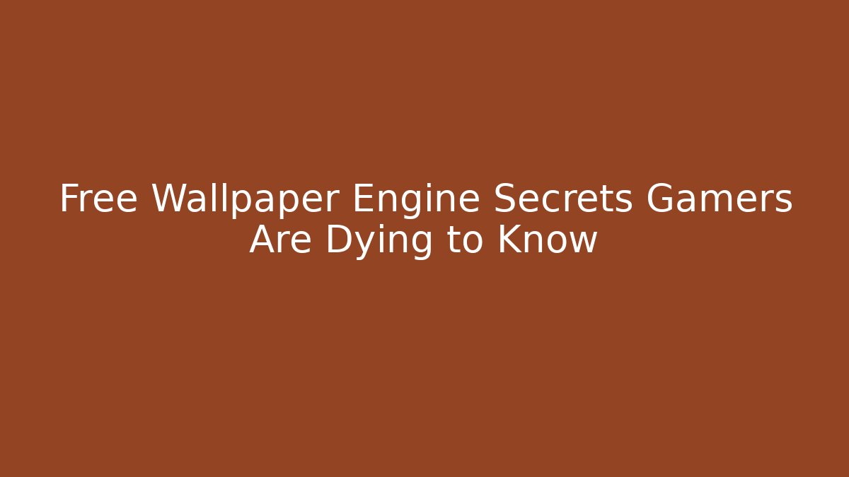 Free Wallpaper Engine Secrets Gamers Are Dying to Know