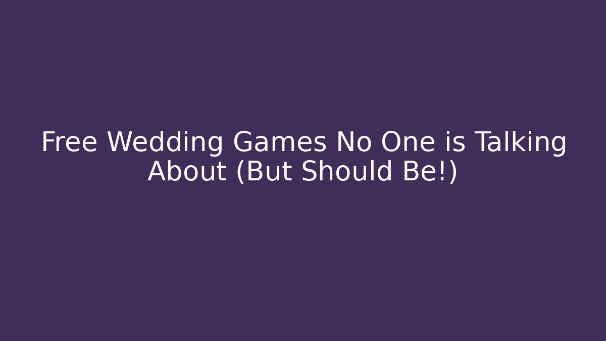 Free Wedding Games No One is Talking About (But Should Be!)