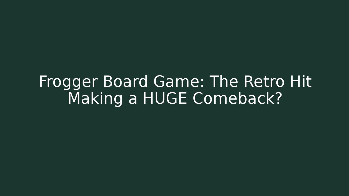 Frogger Board Game: The Retro Hit Making a HUGE Comeback? - Create More Assets