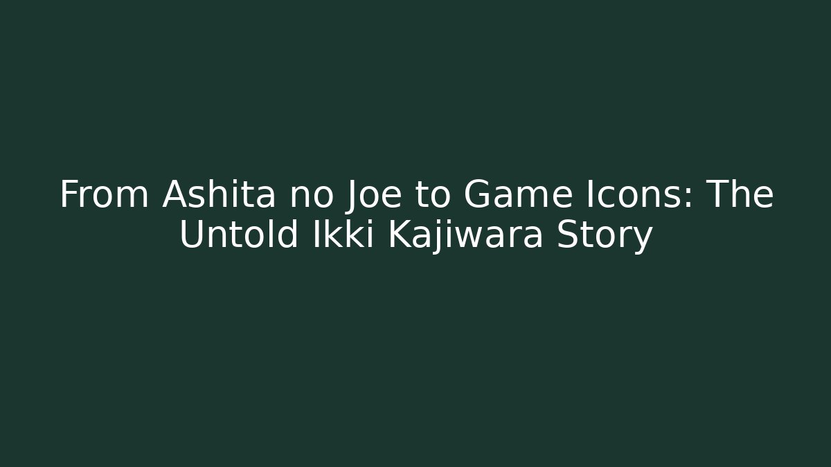 From Ashita no Joe to Game Icons: The Untold Ikki Kajiwara Story