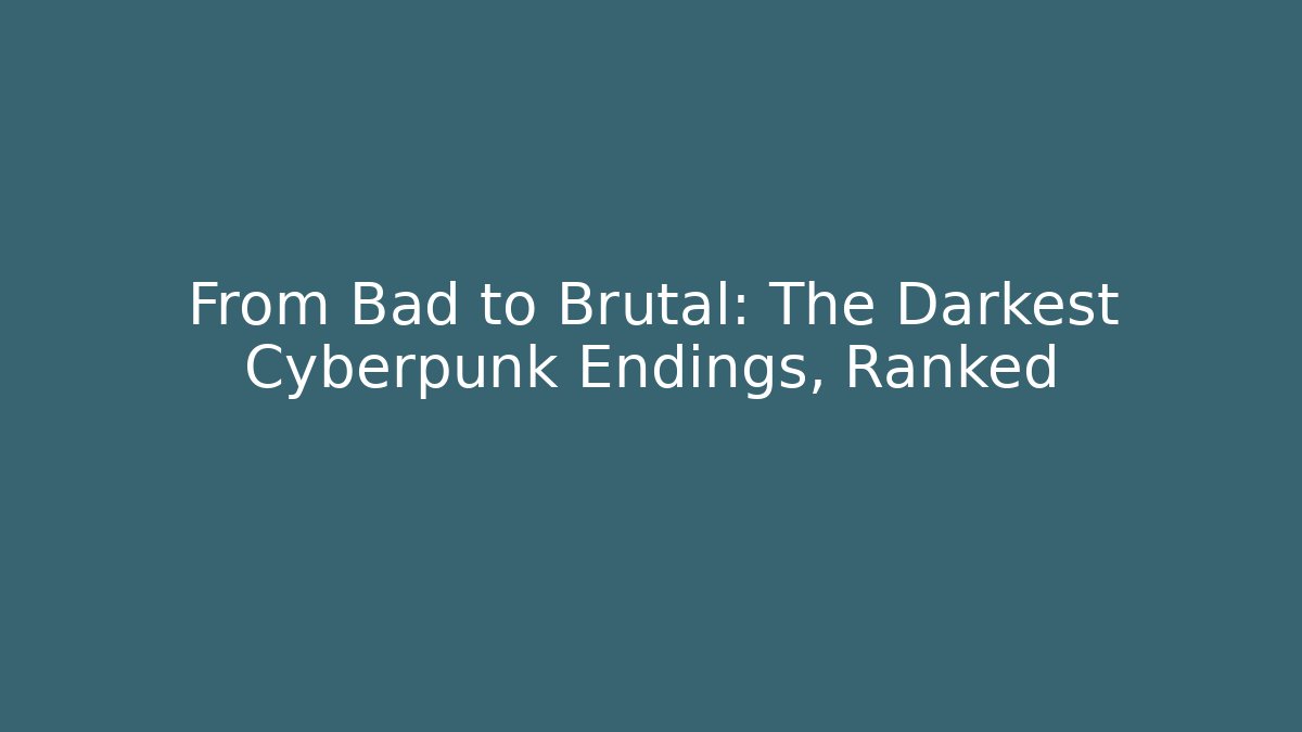 From Bad to Brutal: The Darkest Cyberpunk Endings, Ranked