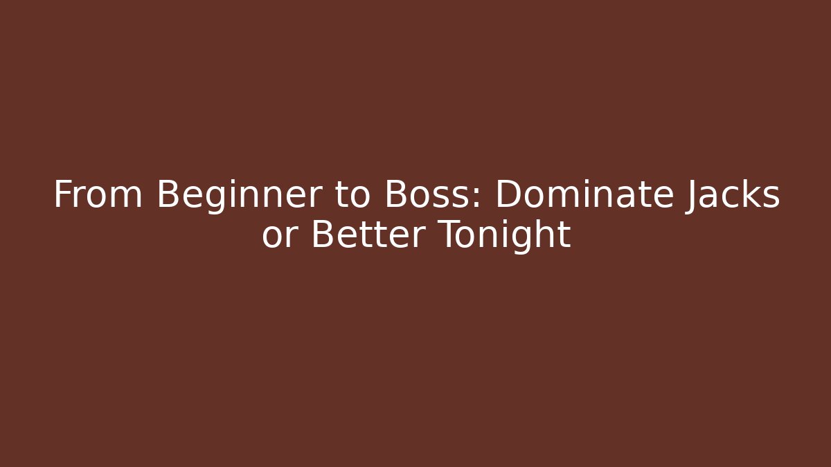 From Beginner to Boss: Dominate Jacks or Better Tonight