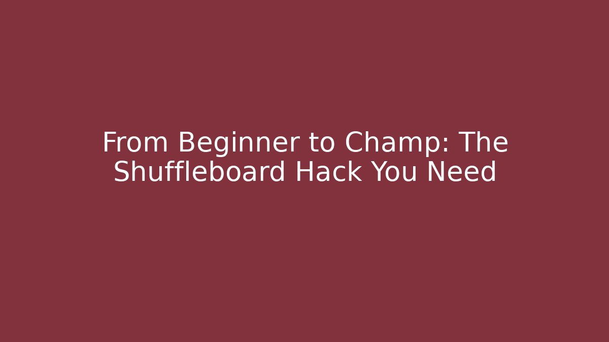 From Beginner to Champ: The Shuffleboard Hack You Need - Create More Assets