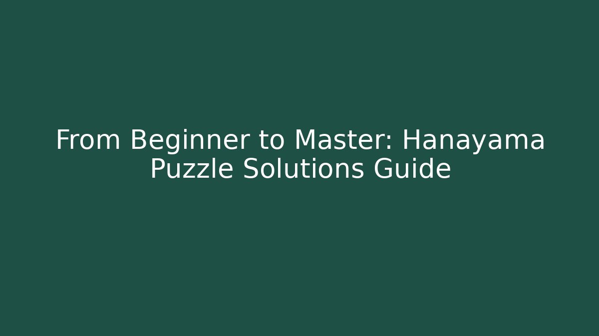 From Beginner to Master: Hanayama Puzzle Solutions Guide