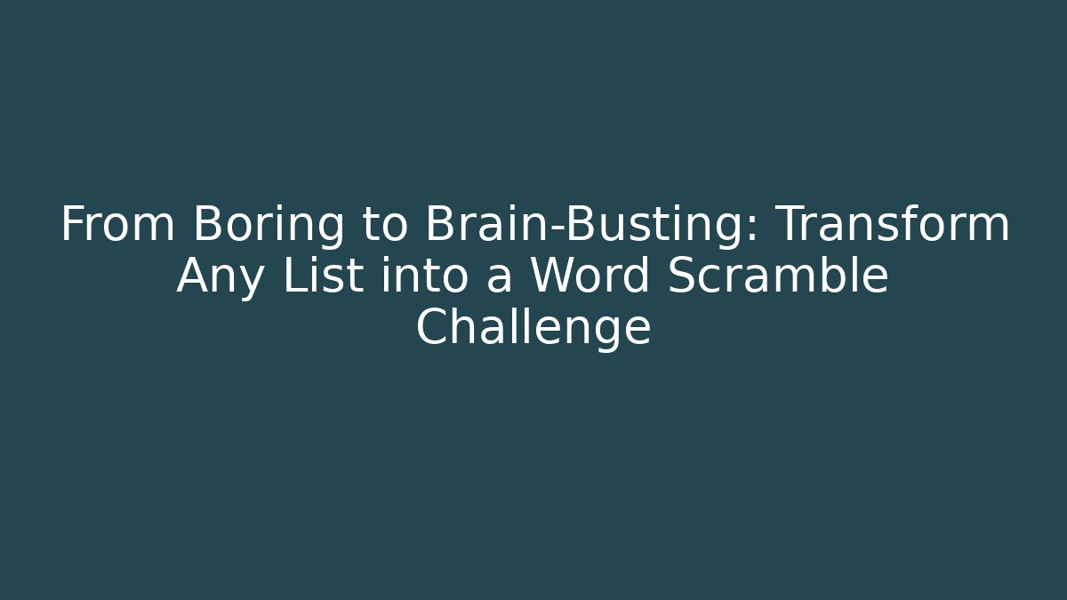 From Boring to Brain-Busting: Transform Any List into a Word Scramble Challenge - Create More Assets