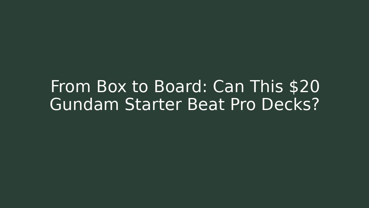 From Box to Board: Can This $20 Gundam Starter Beat Pro Decks?