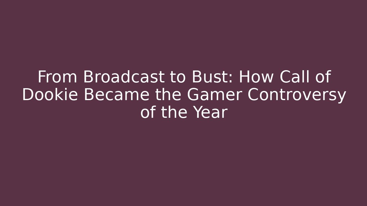 From Broadcast to Bust: How Call of Dookie Became the Gamer Controversy of the Year