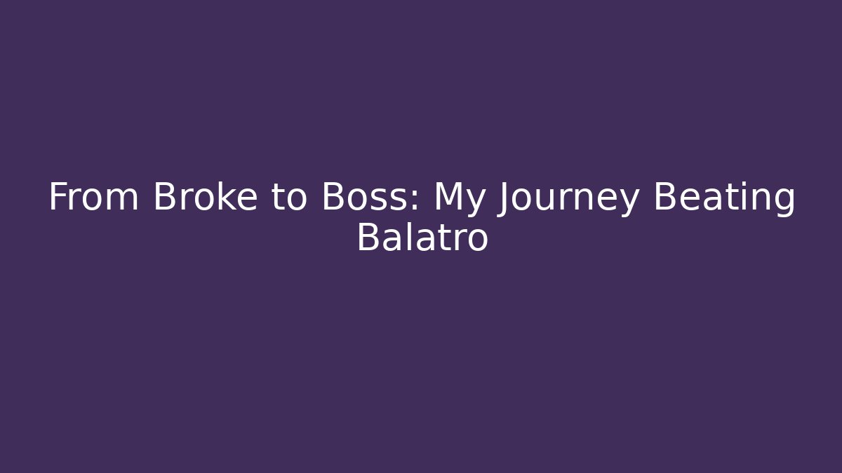 From Broke to Boss: My Journey Beating Balatro