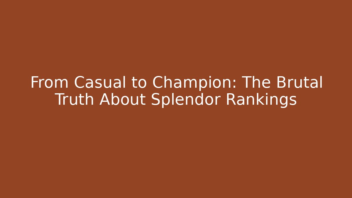 From Casual to Champion: The Brutal Truth About Splendor Rankings