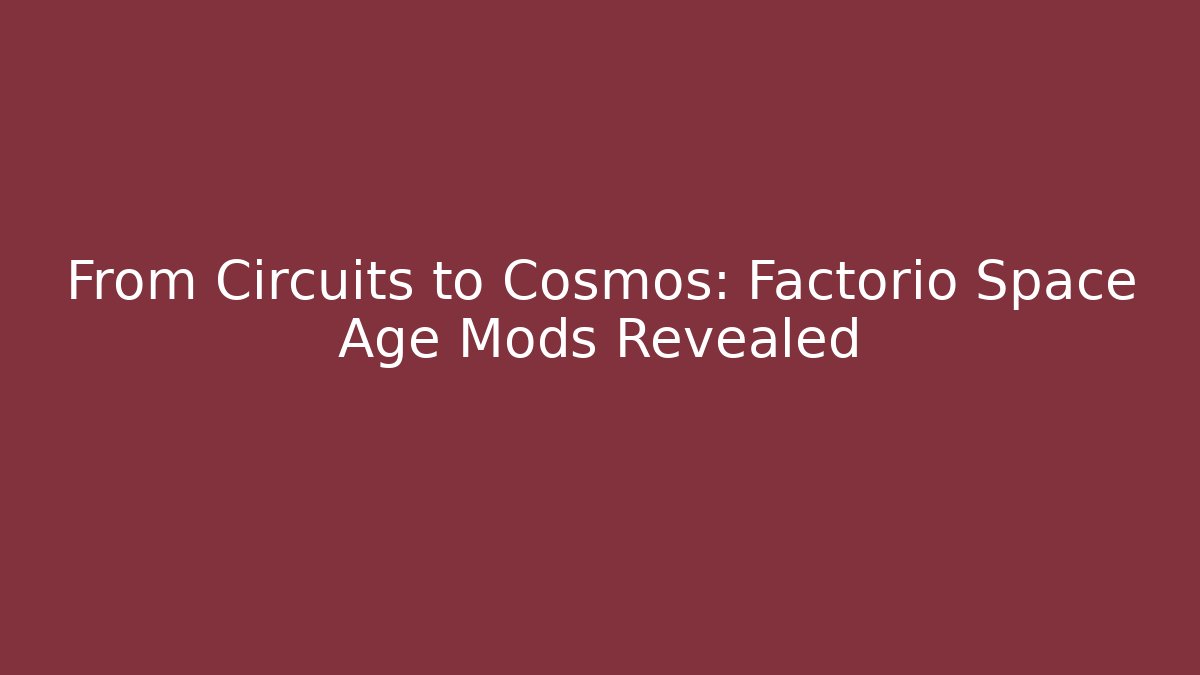 From Circuits to Cosmos: Factorio Space Age Mods Revealed