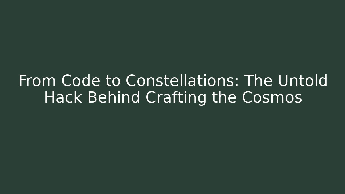 From Code to Constellations: The Untold Hack Behind Crafting the Cosmos - Create More Assets