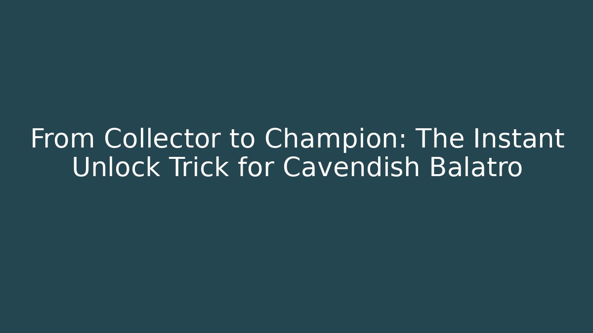 From Collector to Champion: The Instant Unlock Trick for Cavendish Balatro