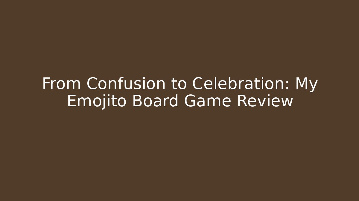 From Confusion to Celebration: My Emojito Board Game Review