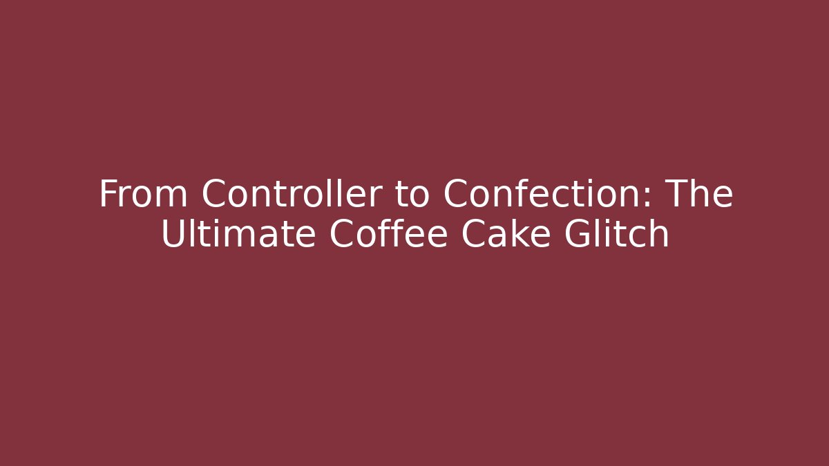 From Controller to Confection: The Ultimate Coffee Cake Glitch - Create More Assets