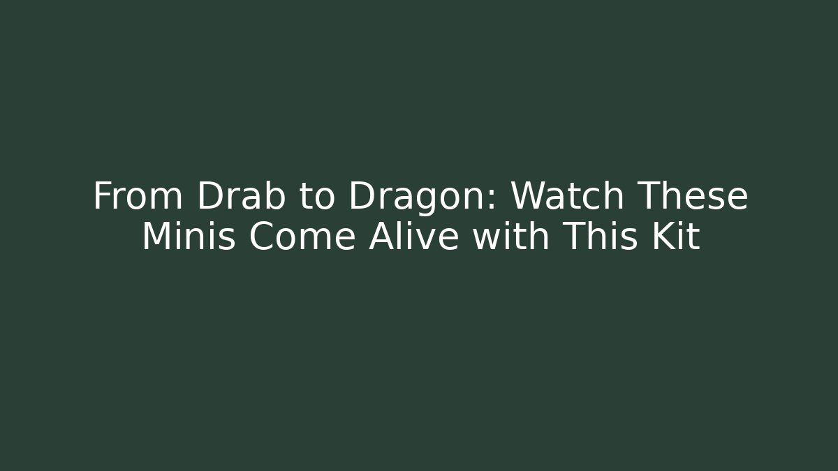 From Drab to Dragon: Watch These Minis Come Alive with This Kit
