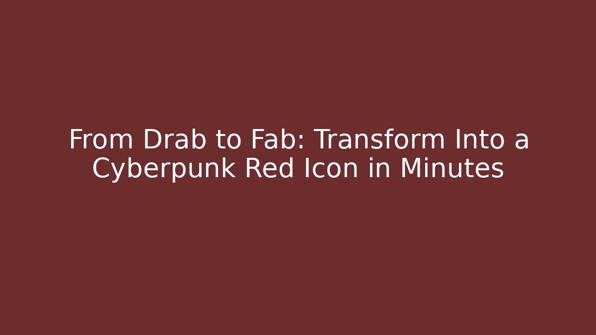 From Drab to Fab: Transform Into a Cyberpunk Red Icon in Minutes