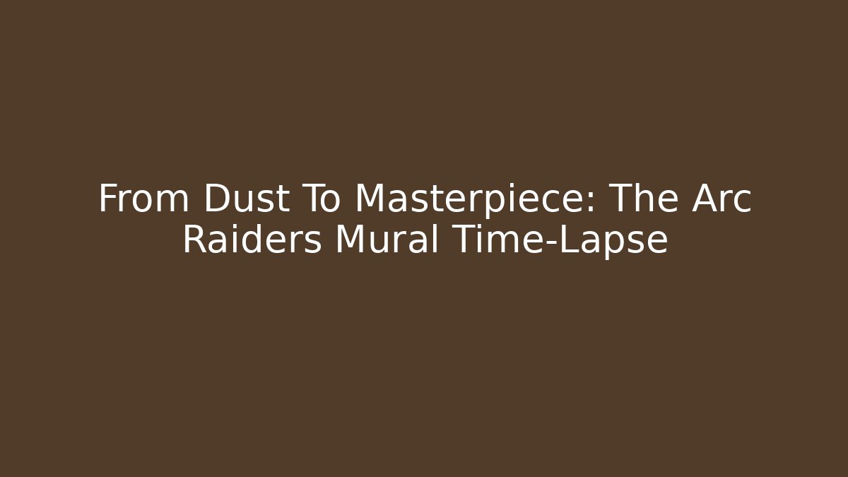 From Dust To Masterpiece: The Arc Raiders Mural Time-Lapse