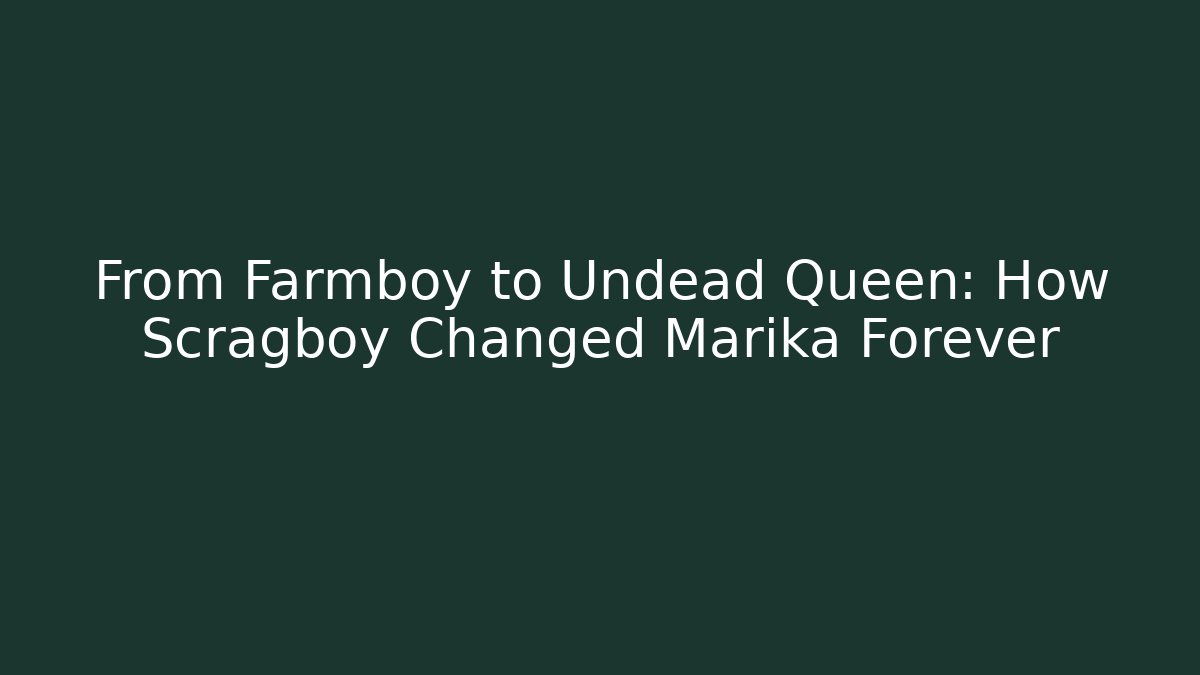From Farmboy to Undead Queen: How Scragboy Changed Marika Forever