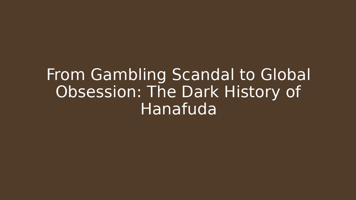 From Gambling Scandal to Global Obsession: The Dark History of Hanafuda