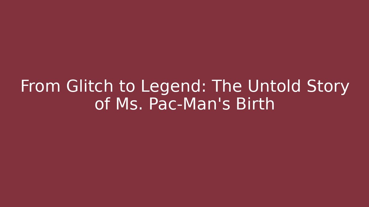 From Glitch to Legend: The Untold Story of Ms. Pac-Man's Birth