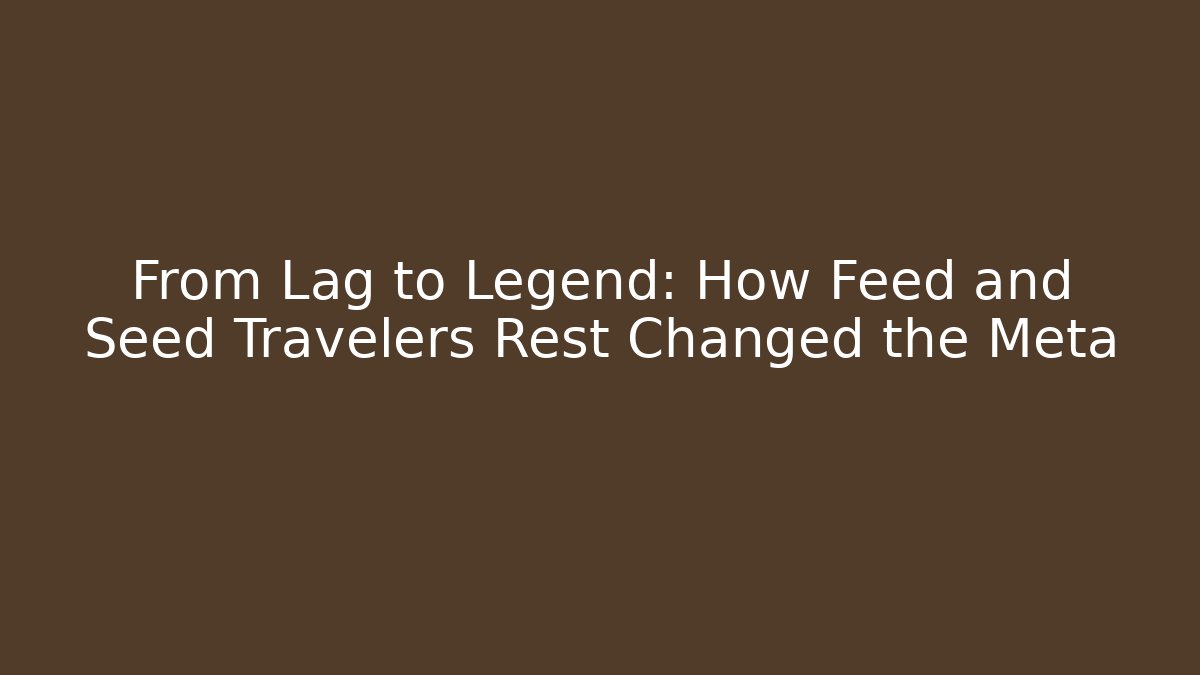 From Lag to Legend: How Feed and Seed Travelers Rest Changed the Meta