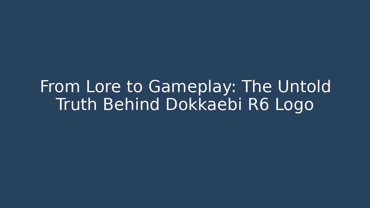 From Lore to Gameplay: The Untold Truth Behind Dokkaebi R6 Logo