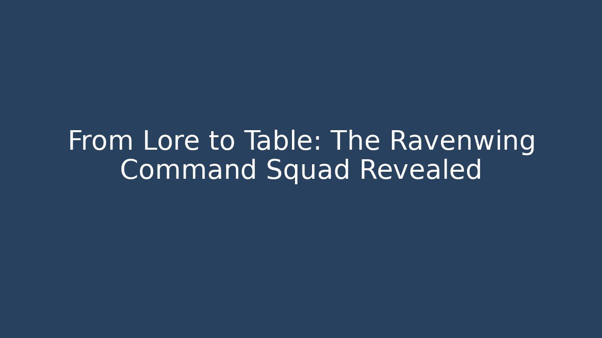 From Lore to Table: The Ravenwing Command Squad Revealed - Create More Assets