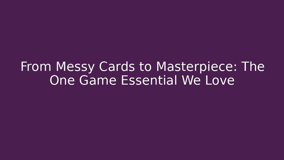 From Messy Cards to Masterpiece: The One Game Essential We Love