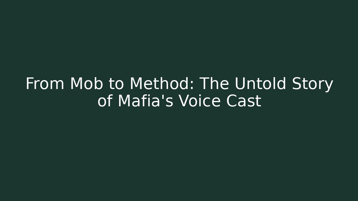 From Mob to Method: The Untold Story of Mafia's Voice Cast