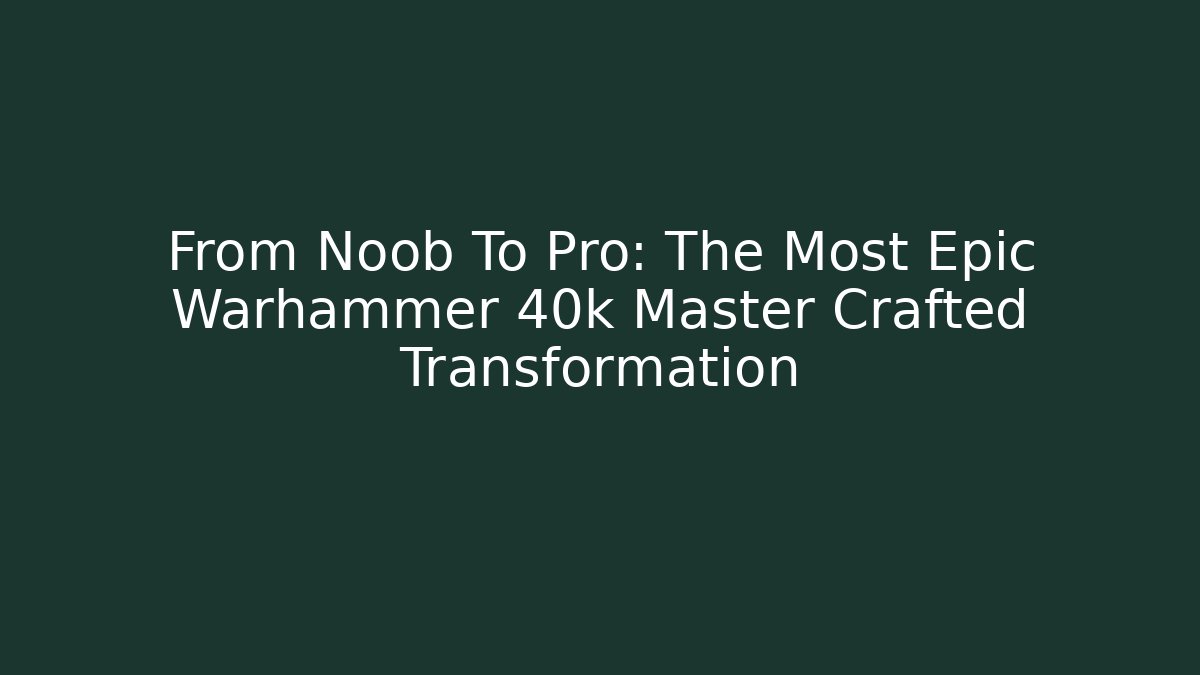 warhammer space marine master crafted