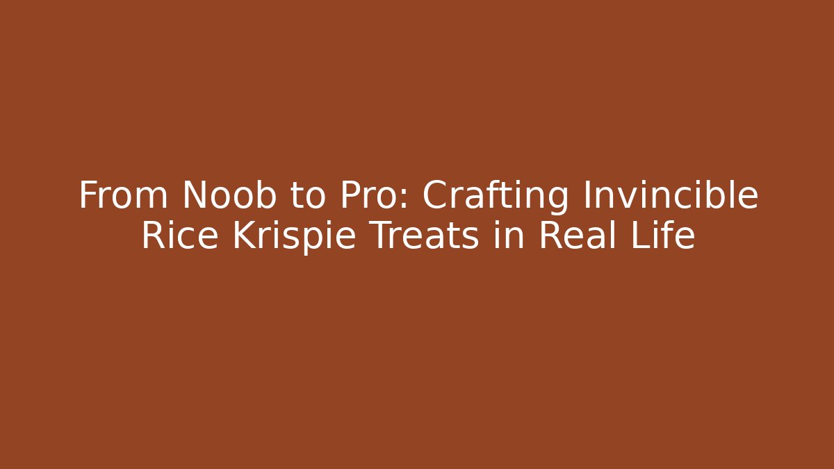 From Noob to Pro: Crafting Invincible Rice Krispie Treats in Real Life