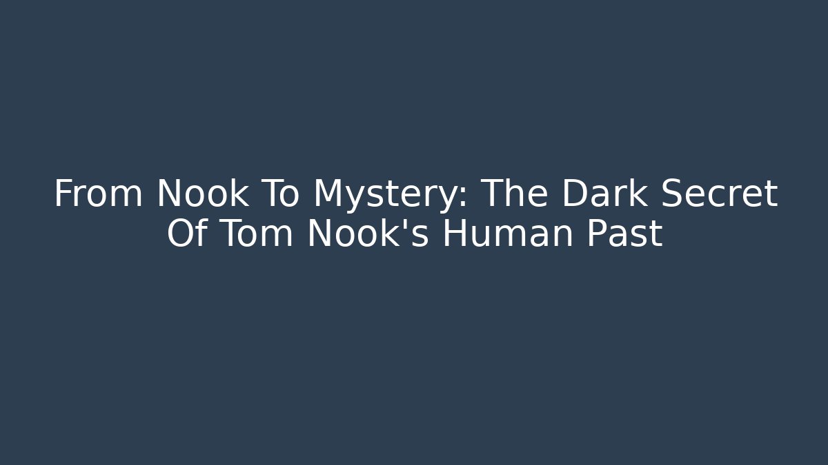From Nook To Mystery: The Dark Secret Of Tom Nook's Human Past