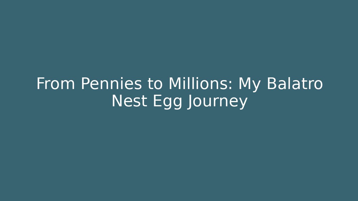 From Pennies to Millions: My Balatro Nest Egg Journey