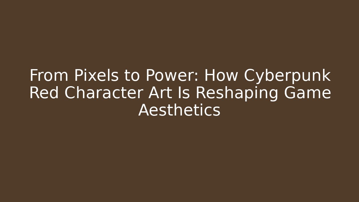From Pixels to Power: How Cyberpunk Red Character Art Is Reshaping Game Aesthetics