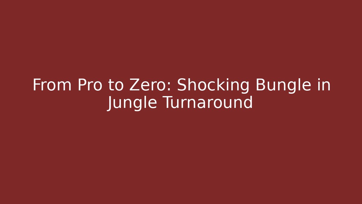 From Pro to Zero: Shocking Bungle in Jungle Turnaround