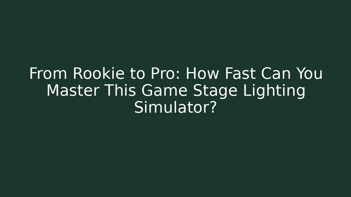 From Rookie to Pro: How Fast Can You Master This Game Stage Lighting Simulator?