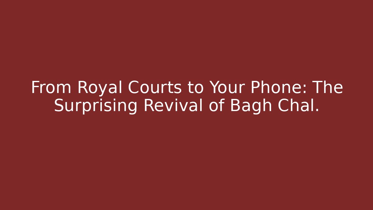 From Royal Courts to Your Phone: The Surprising Revival of Bagh Chal.