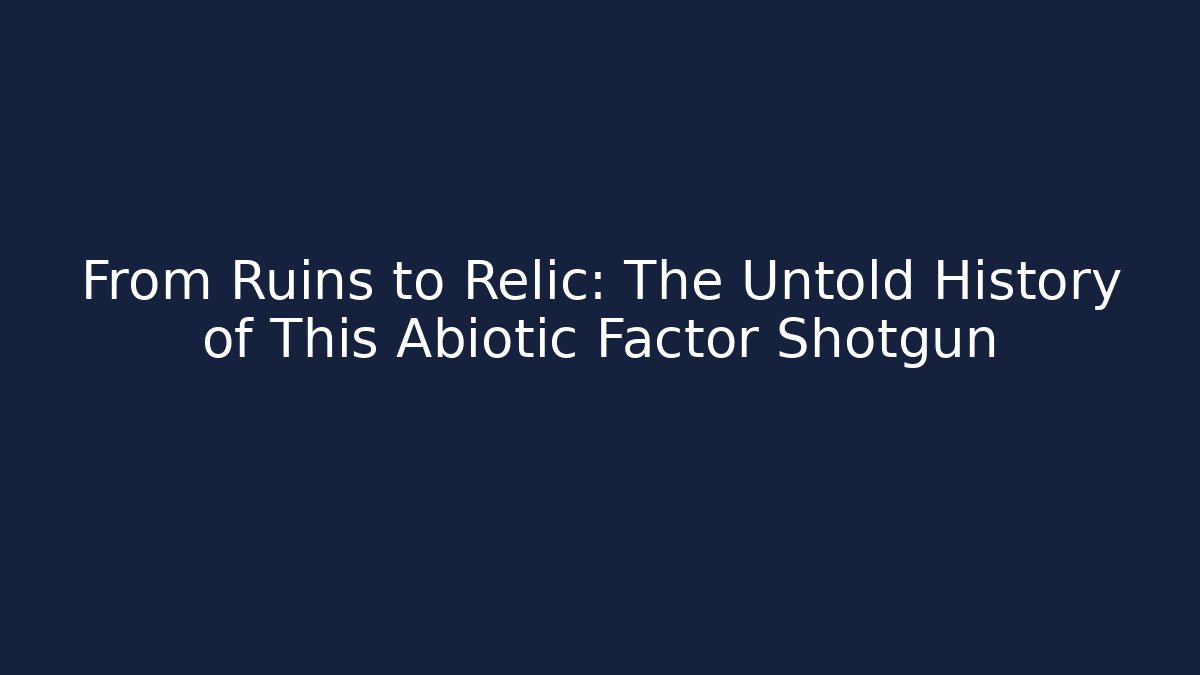From Ruins to Relic: The Untold History of This Abiotic Factor Shotgun