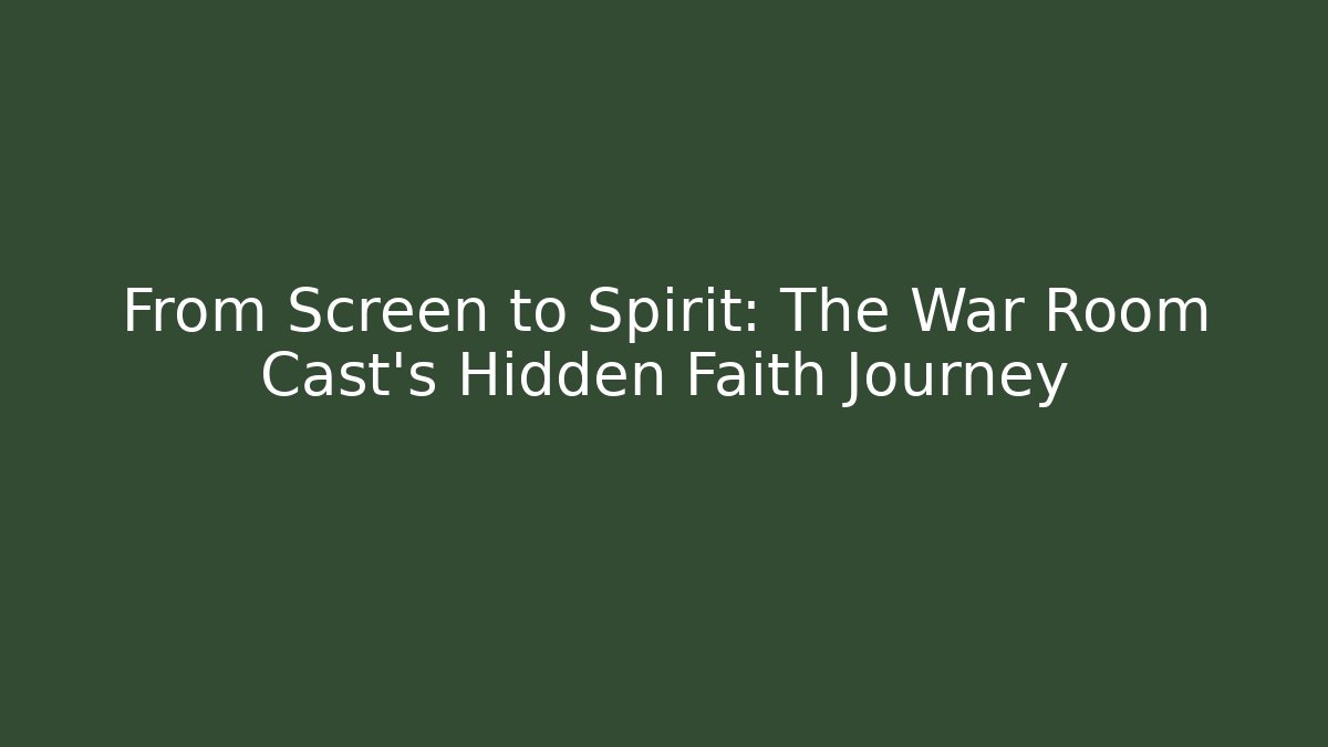 From Screen to Spirit: The War Room Cast's Hidden Faith Journey
